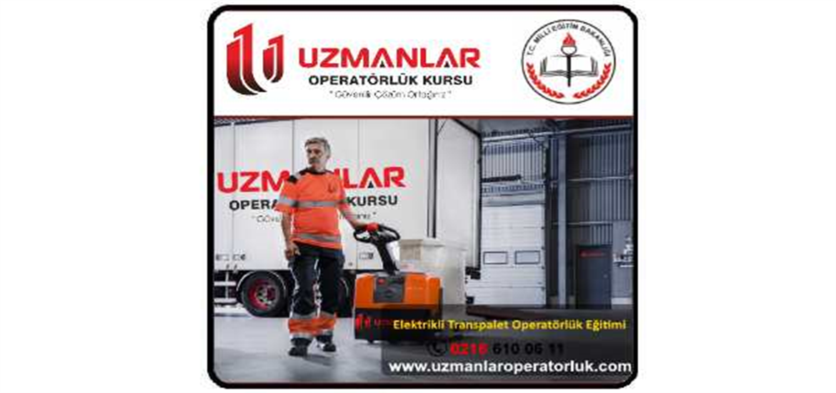Elektrikli Trasnpalet, Forklift, Makaslı Platform, MenLift, Sepetli Vinç, Vinç ve Diğer Operatörlük Belgeleri İçin Son Kayıt 01 Mayıs 2021